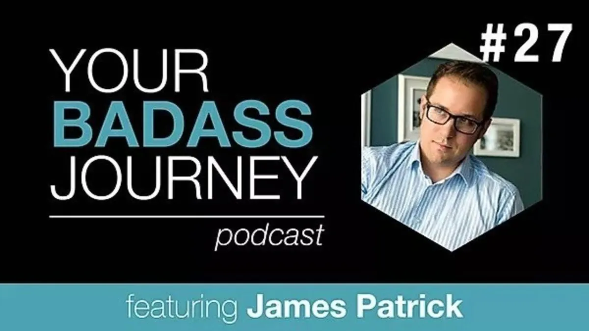 Your Badass Journey Guest, James Patrick