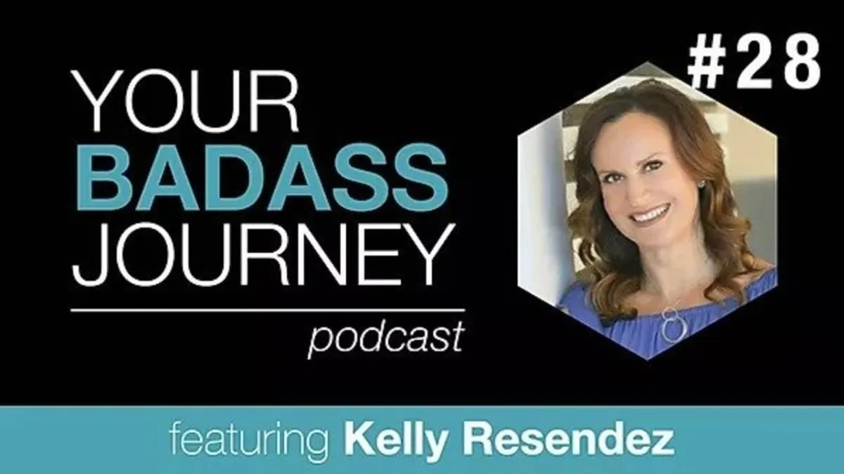 Your Badass Journey Guest, Kelly Resendez