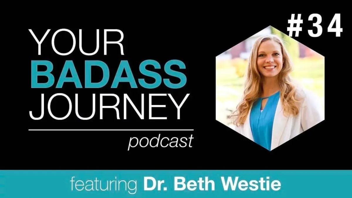 Your Badass Journey Guest, Dr. Beth Westie