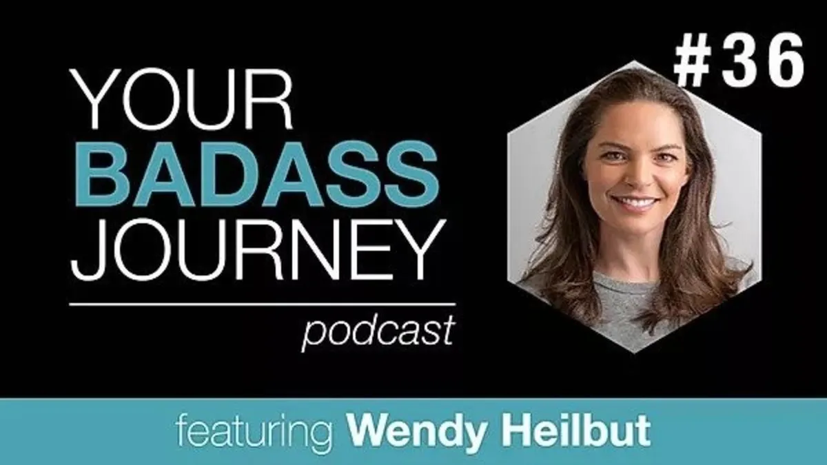 Your Badass Journey Guest, Wendy Heilbut