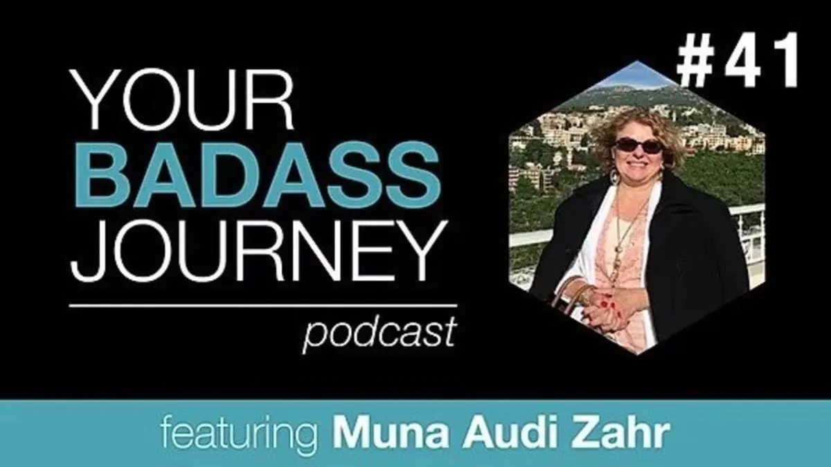 Your Badass Journey Guest, Muna Audi Zahr