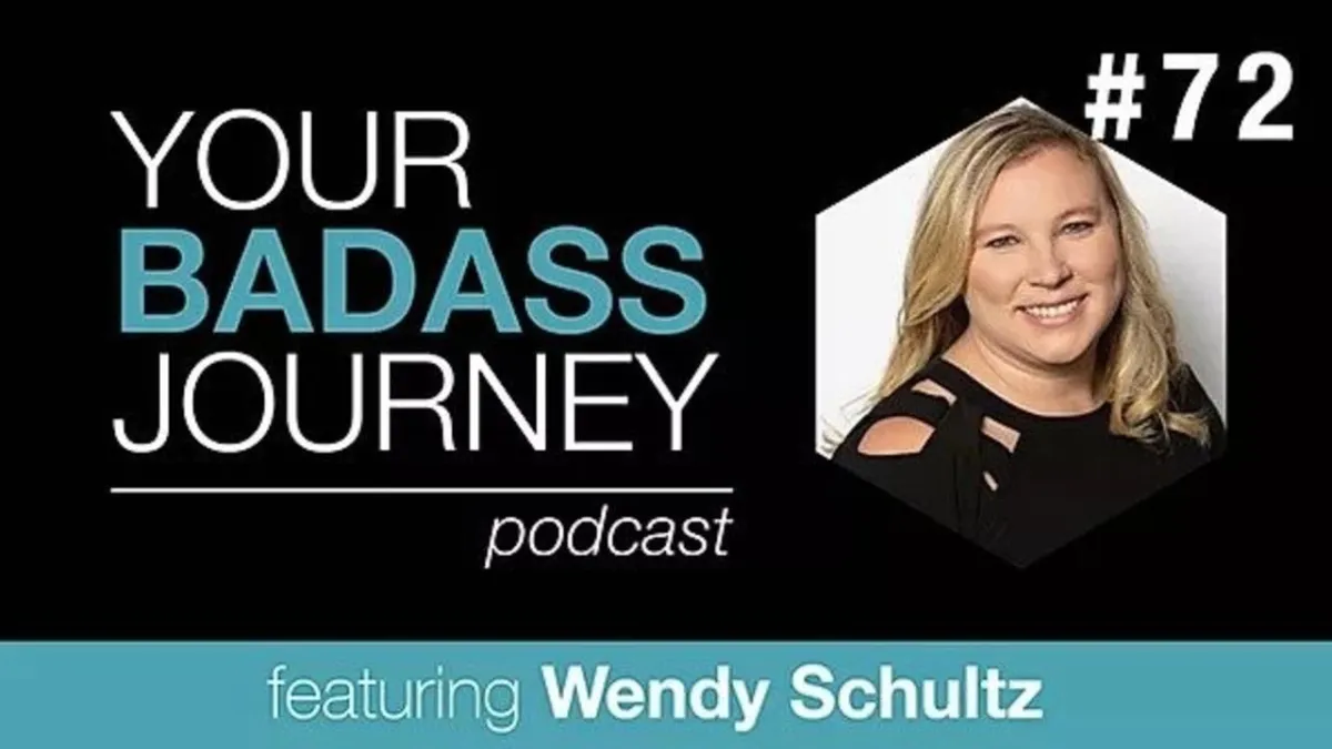 Your Badass Journey Guest, Wendy Schultz