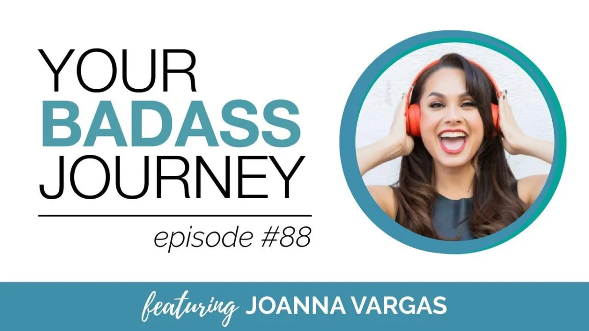 88. Awaken to What’s Possible & Step into Who You’re Meant to Be | with Joanna Vargas