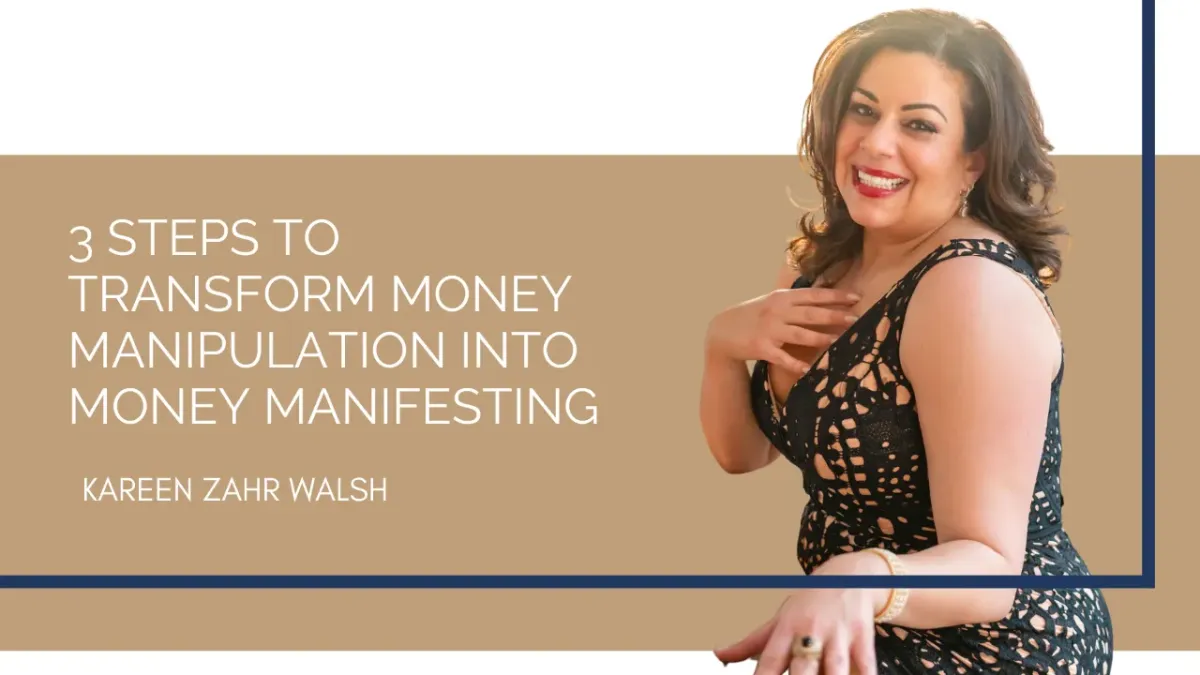 3 Steps to Transform Money Manipulation into Money Manifesting