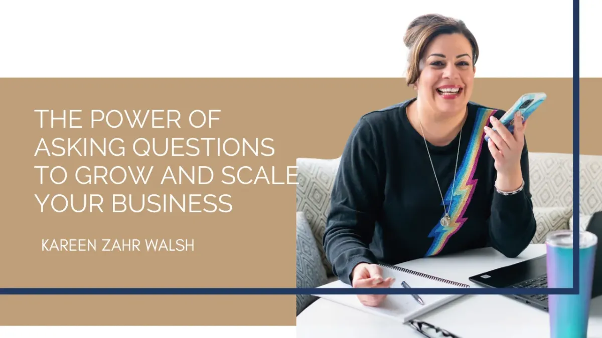 The Power of Asking Questions to Grow and Scale Your Business


