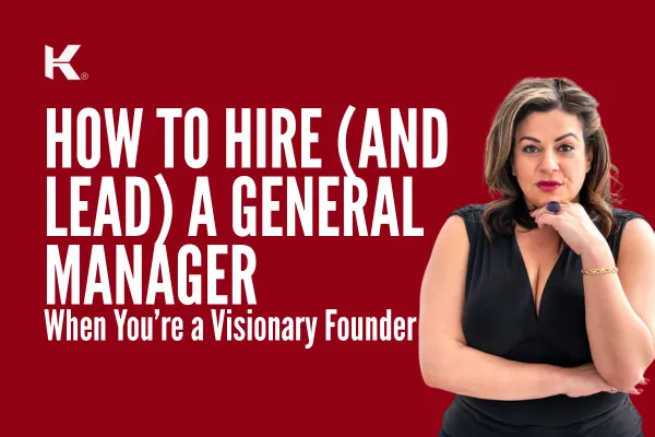 How to Hire (and Lead) a General Manager