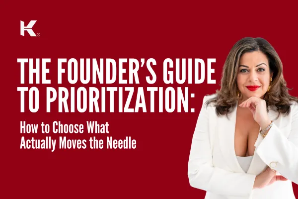The Founder’s Guide to Prioritization: How to Choose What Actually Moves the Needle