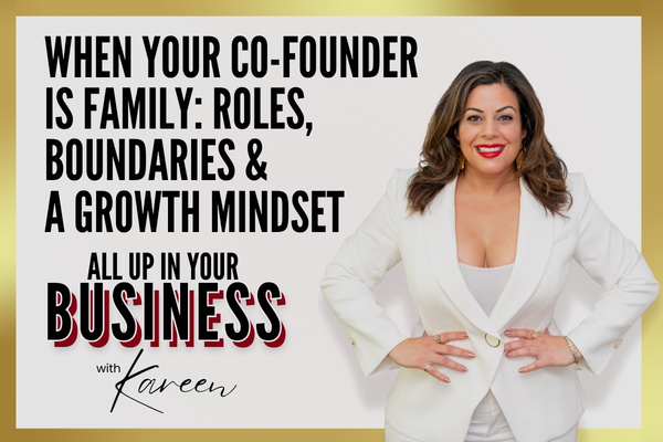 When Your Co-Founder Is Family: Roles, Boundaries & a Growth Mindset