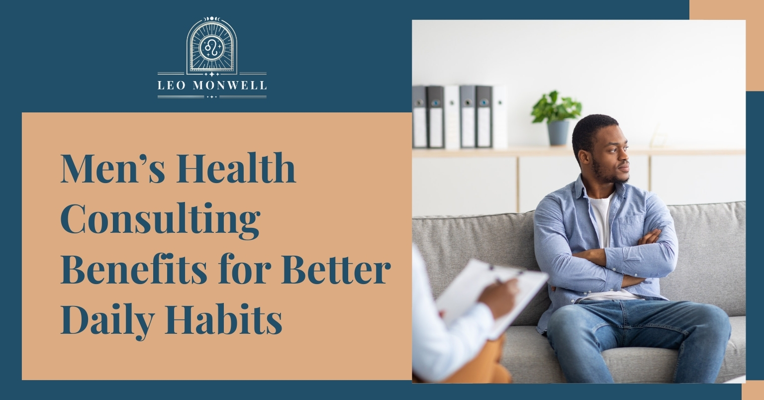 Key Men’s Health Consulting Benefits for Better Daily Habits