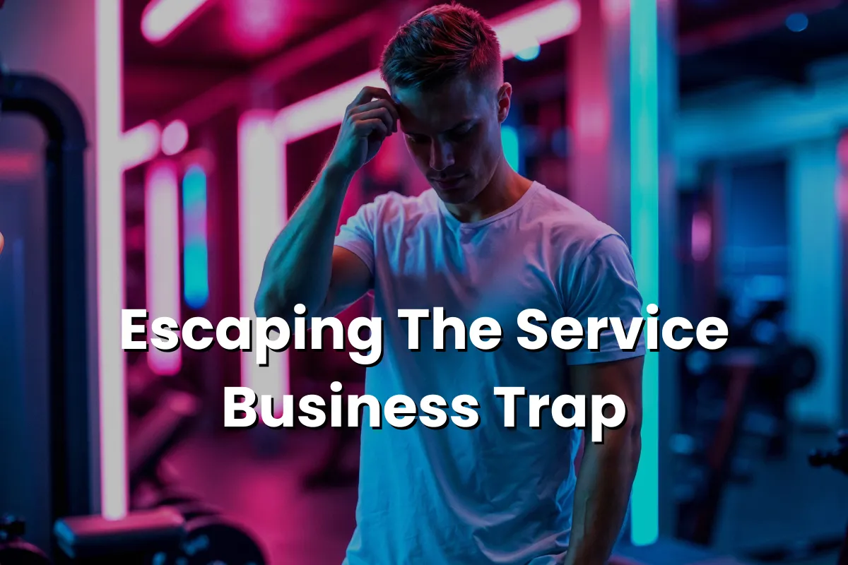 Escape The Fitness Business Trap