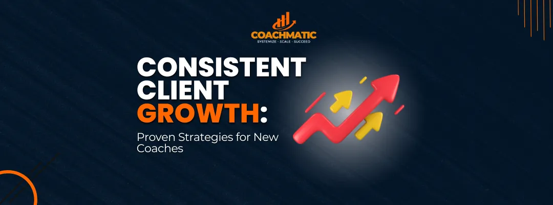 The Secret to Consistent Client Growth: Proven Strategies for New Coaches

Task


