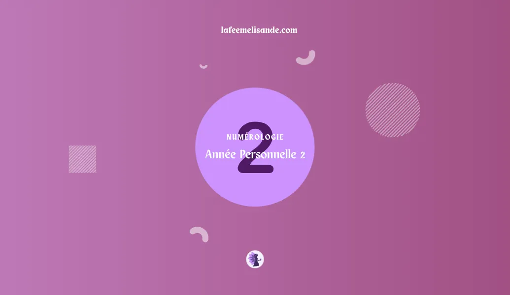 Année personnelle 2 : un cycle de dualité et d’équilibre - La Fée Mélisande