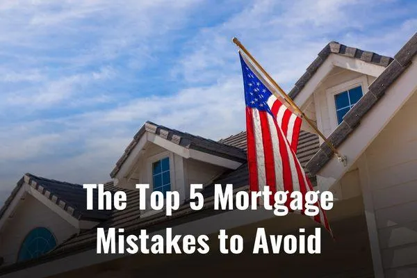 The Top 5 Mortgage Mistakes to Avoid