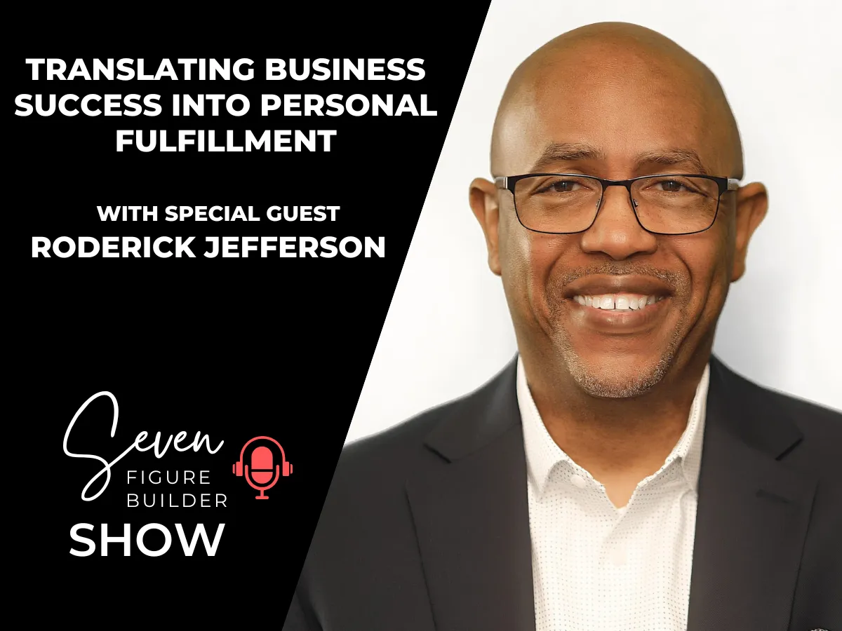 #133: Translating Business Success into Personal Fulfillment with Roderick Jefferson