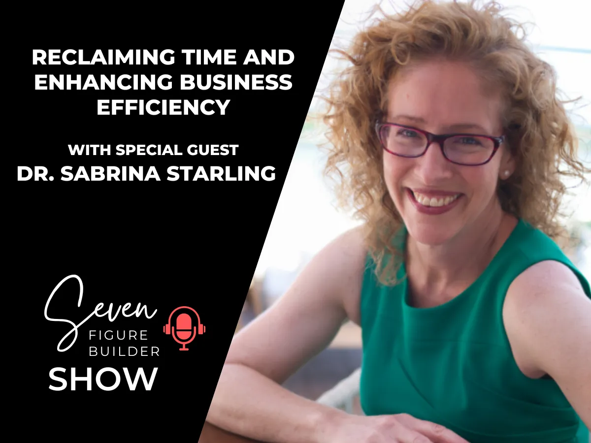 #132: Reclaiming Time and Enhancing Business Efficiency with Dr. Sabrina Starling