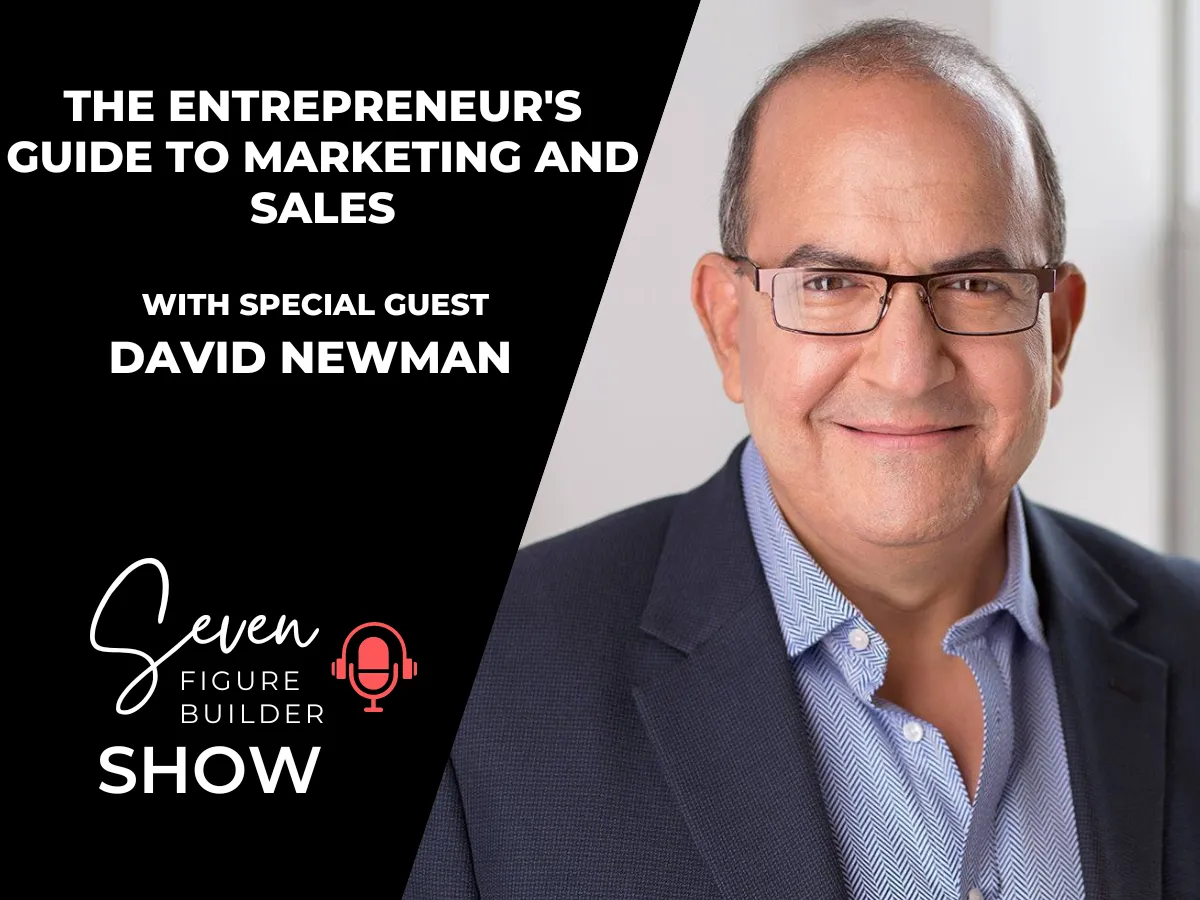 #121: The Entrepreneur’s Guide to Marketing and Sales with David Newman