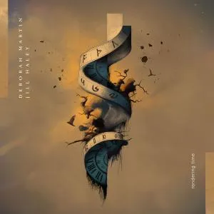 Deborah Martin & Jill Haley Release Rendering Time – The Final Chapter in a Poetic Ambient Trilogy
