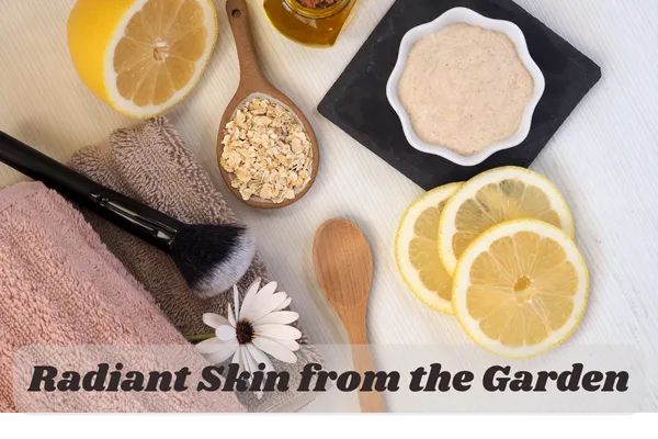Radiant Skin from Your Garden