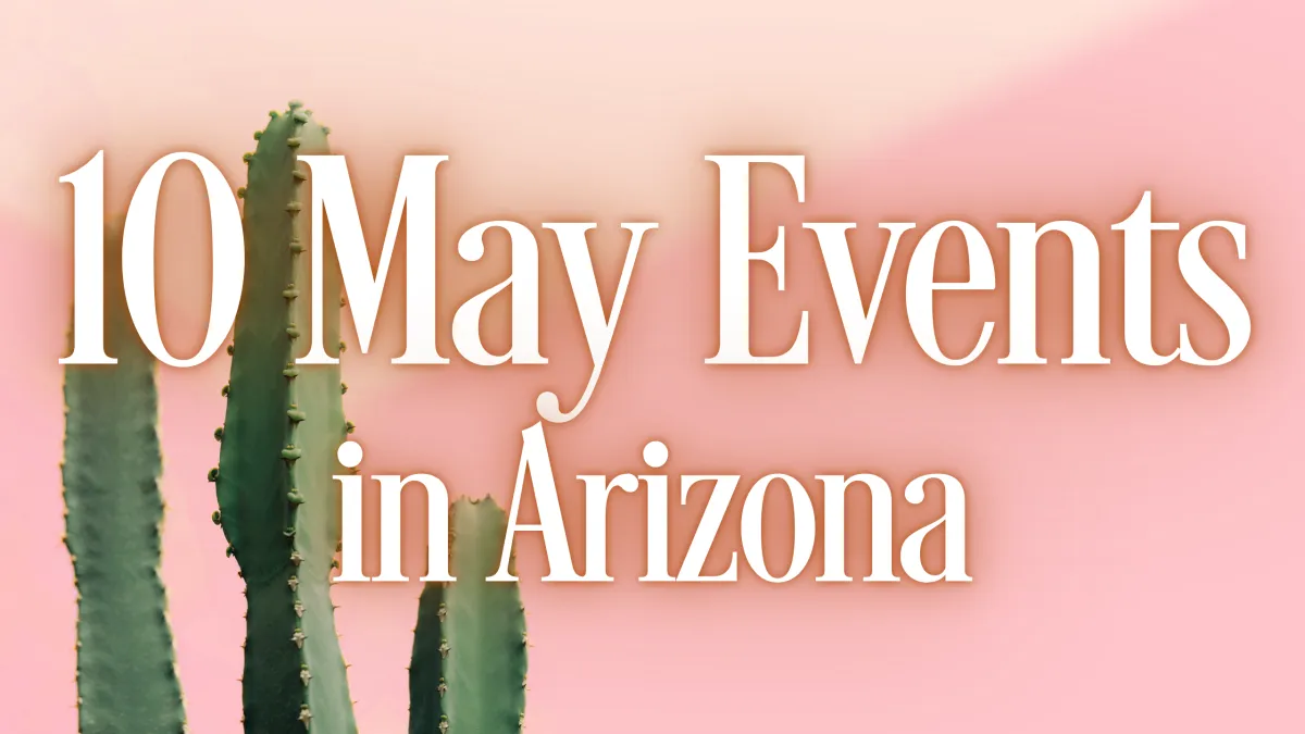 10 May Events in Arizona