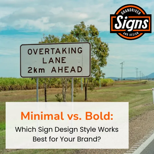 Minimal vs. Bold: Which Sign Design Style Works Best for Your Brand?