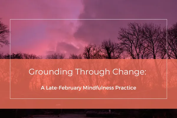 Closing February with Intention: A Gratitude Meditation