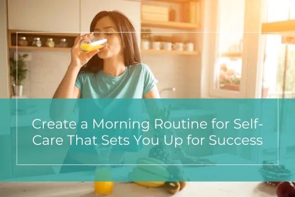Create a Morning Routine for Self-Care