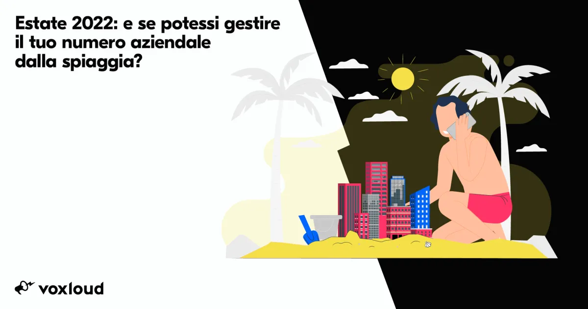 Estate 2022: e se potessi gestire il tuo numero aziendale dalla spiaggia?