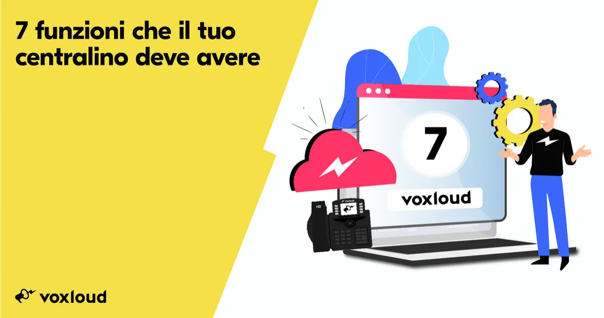 Ecco le 7 funzioni che il tuo centralino in cloud deve assolutamente avere