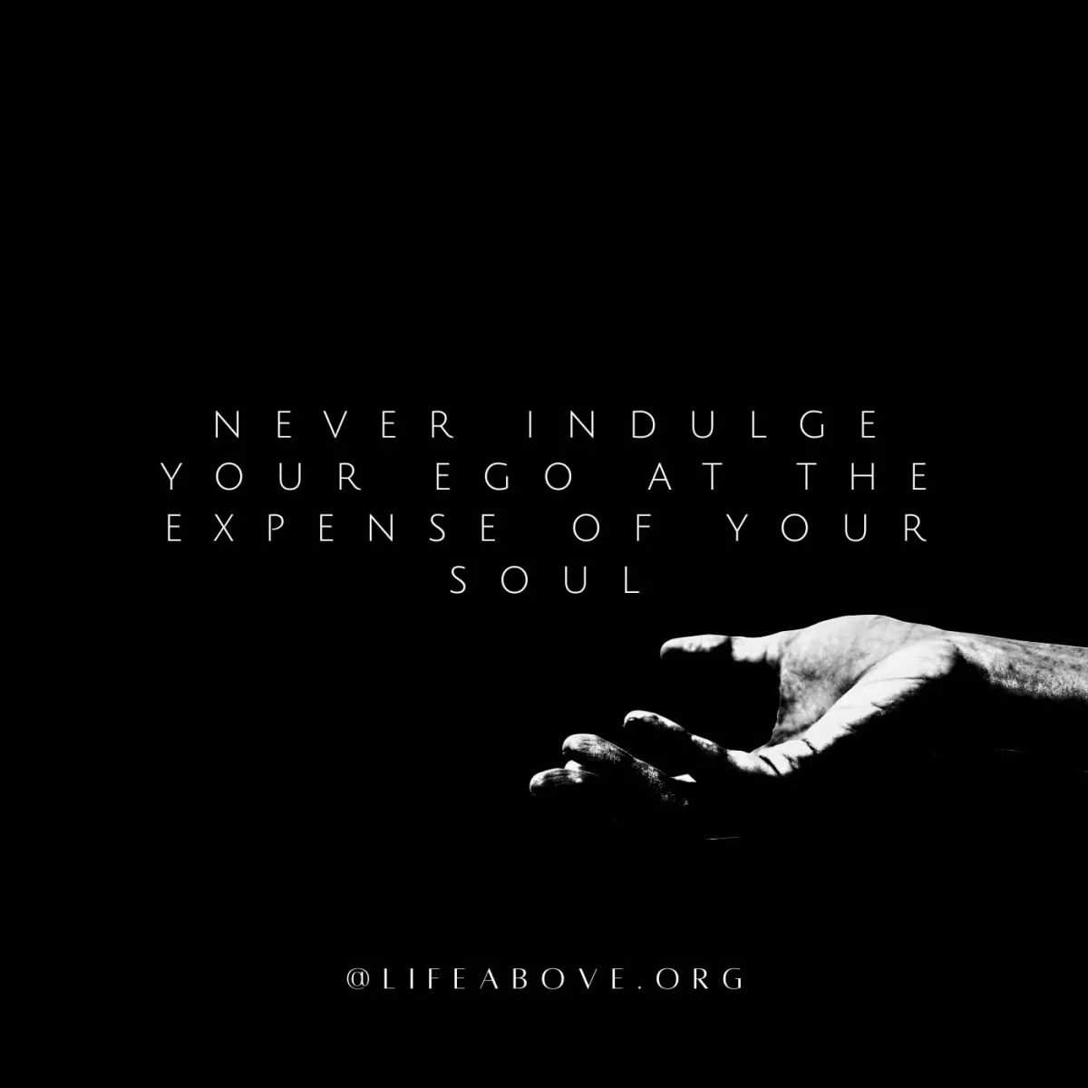Never Indulge Your Ego at the Expense of Your Soul!