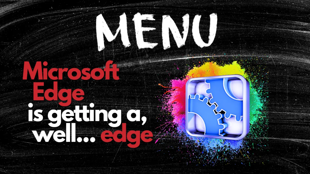 Microsoft Edge is getting an edge...