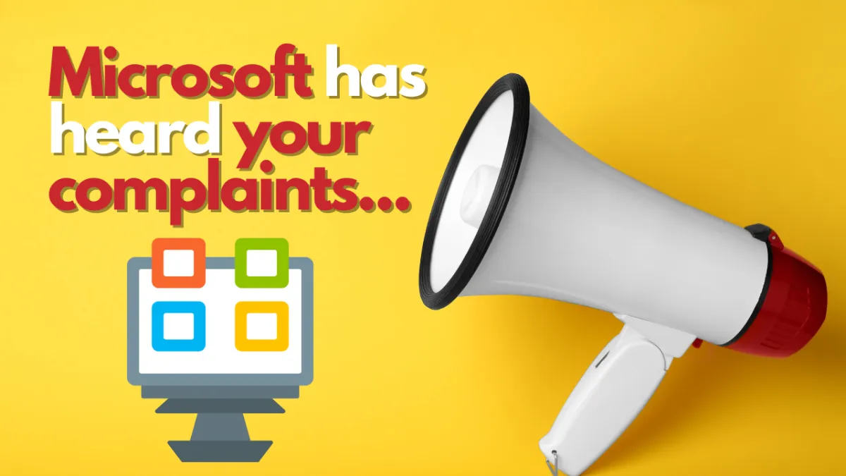 Microsoft has Heard Your Complaints