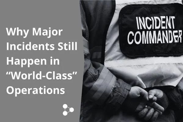 Why Major Incidents Still Happen in “World-Class” Operations