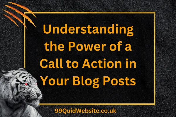 Understanding the Power of a Call to Action in Your Blog Posts