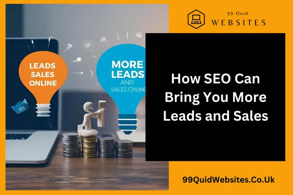 How SEO Can Bring You More Leads and Sales