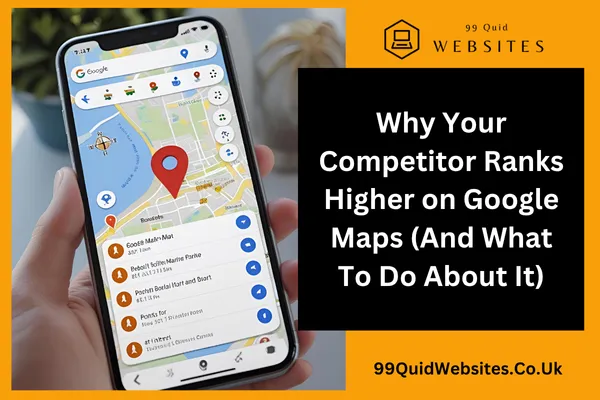 Why Your Competitor Ranks Higher on Google Maps (And What To Do About It)