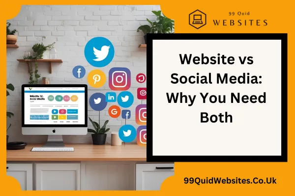Website vs Social Media: Why You Need Both
