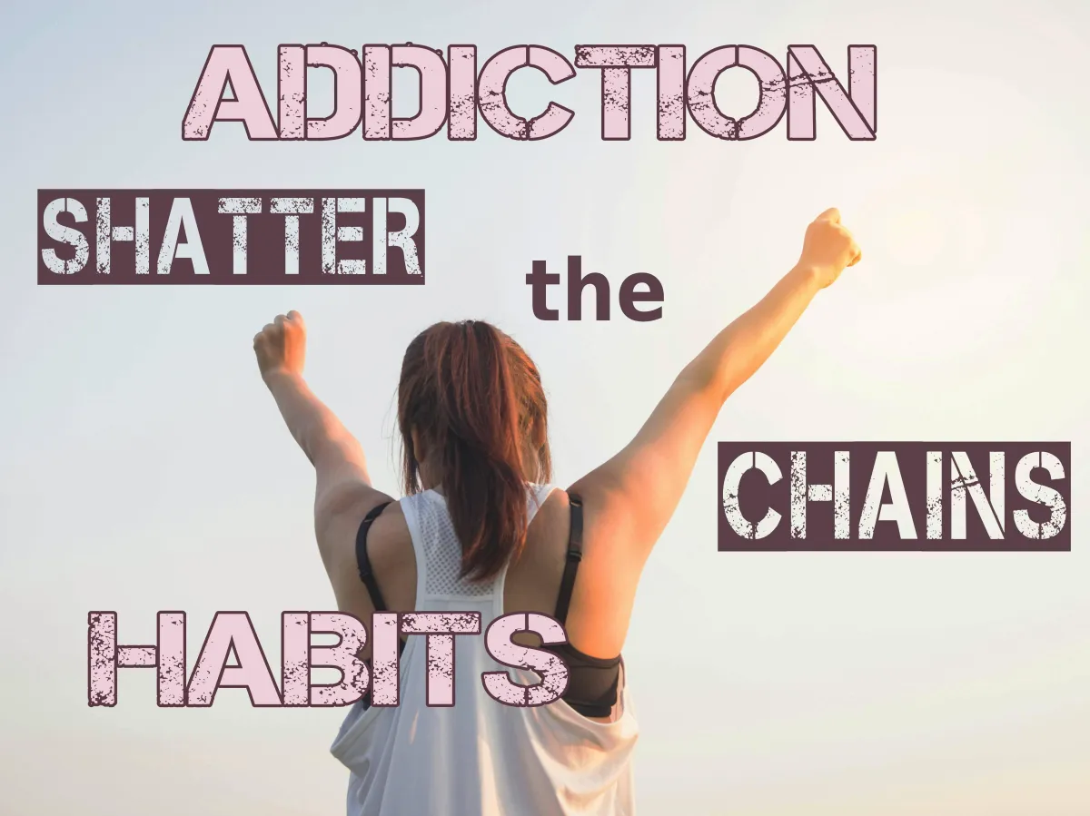 shatter the chains habits