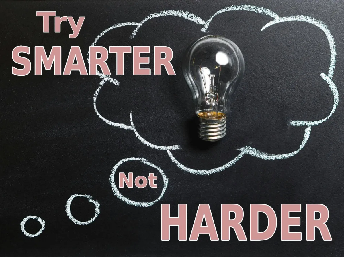 Work Smarter, Not Harder