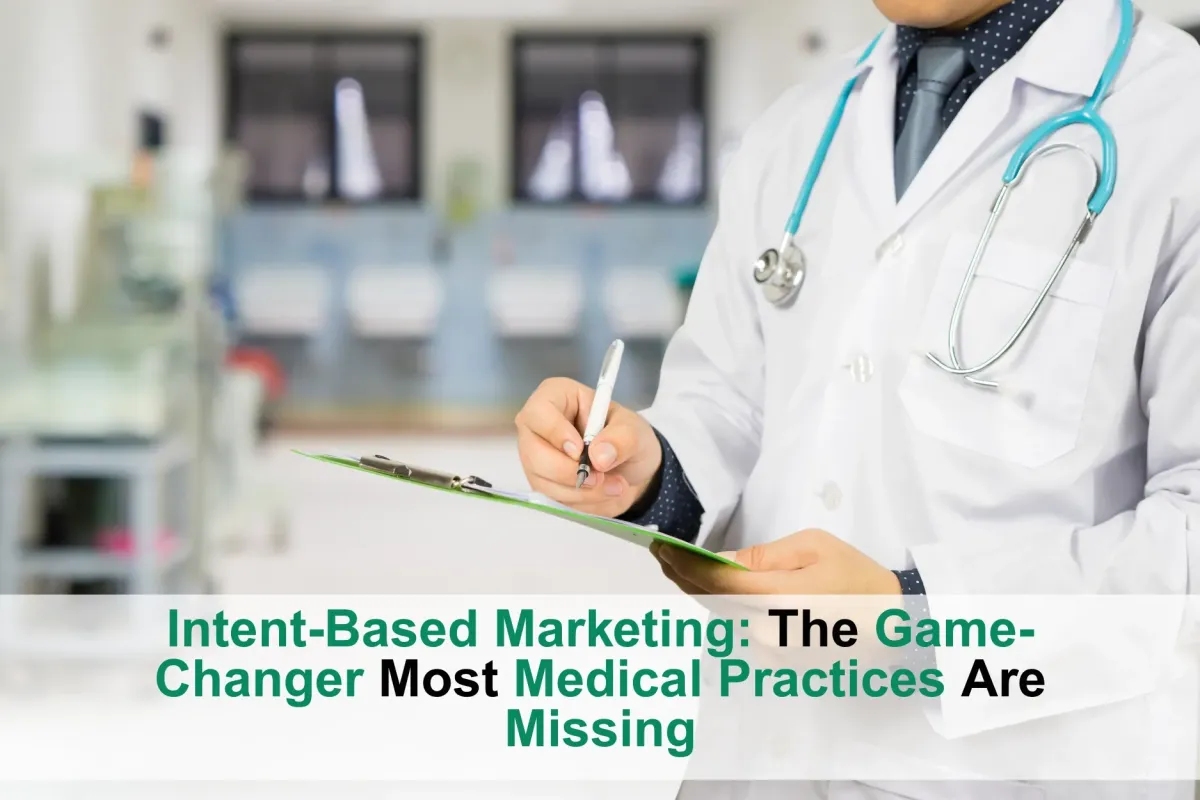Intent-Based Marketing for Medical Practices: 3-5x Higher Conversions