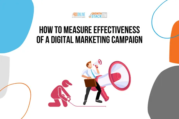 How to Measure The Effectiveness of a Digital Marketing Campaign