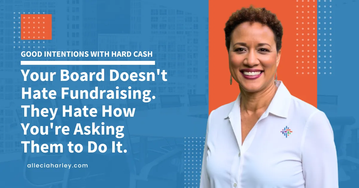 Your Board Doesn't Hate Fundraising. They Hate How You're Asking Them to Do It.