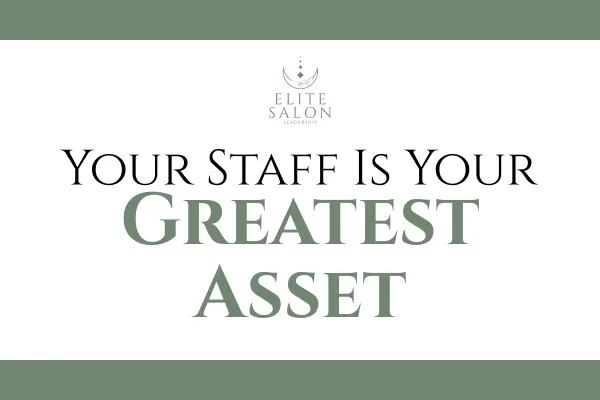 Your Staff Is Your Greatest Asset: Why Investing in Your Team Changes Everything