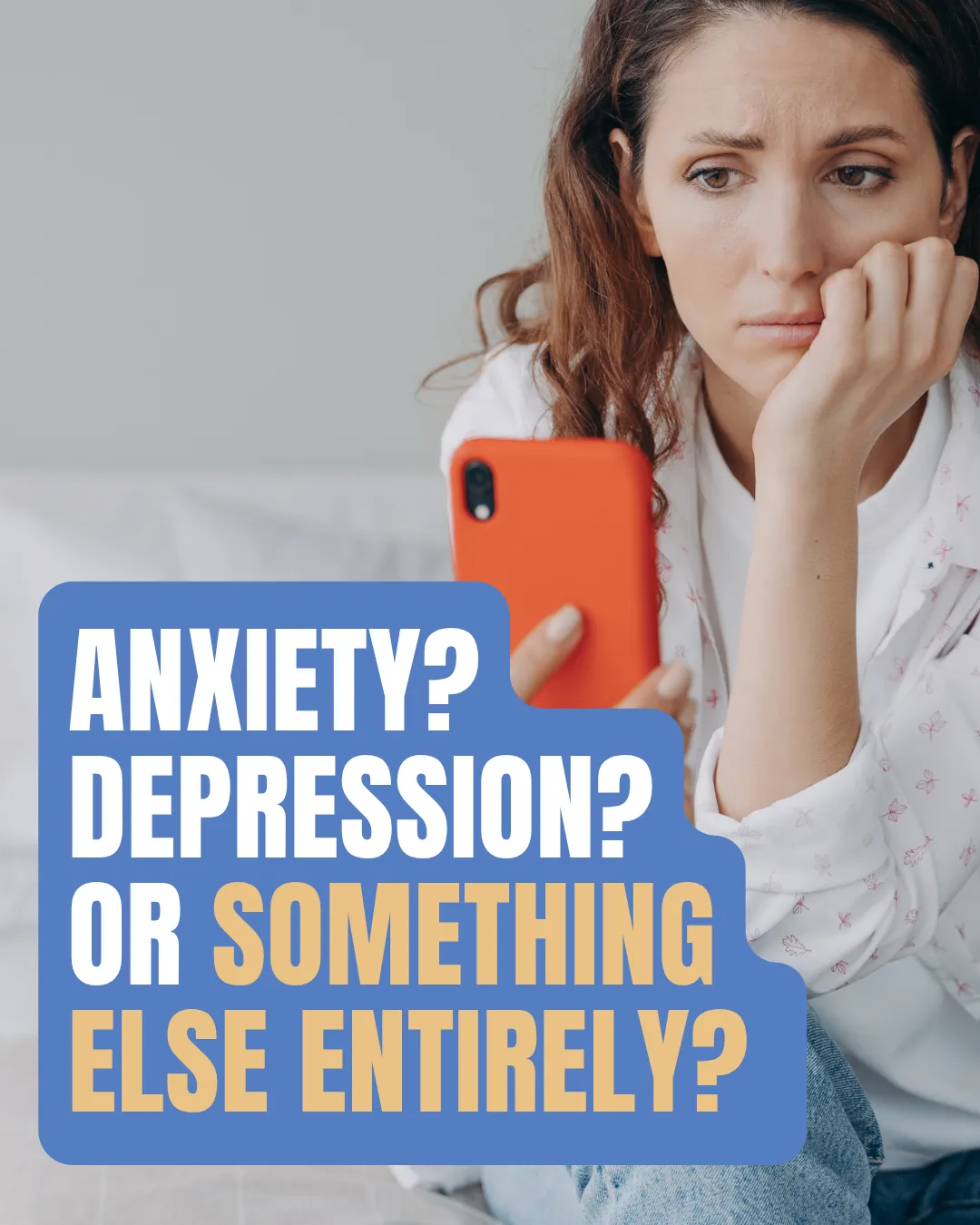 Anxiety, Depression, or ADHD