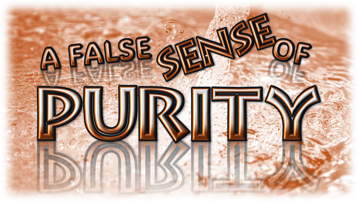 A False Sense of Purity