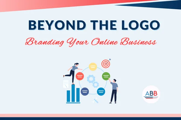 Beyond the Logo: Your Ultimate Guide to Branding an Online Store that Attracts and Sells