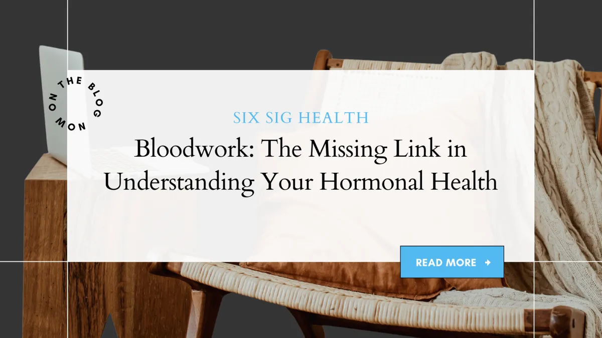 “Why bloodwork is essential for identifying hormone imbalances and optimizing health.”