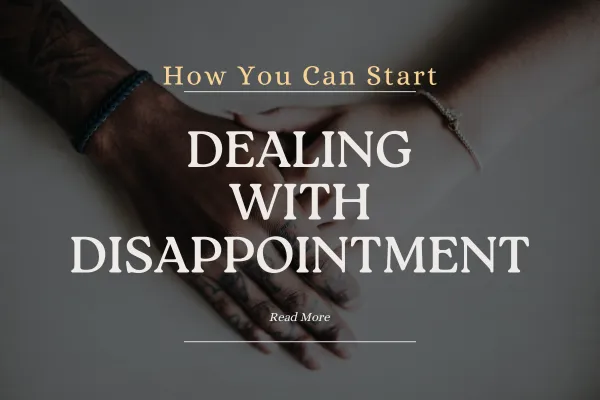 Dealing with Disappointment