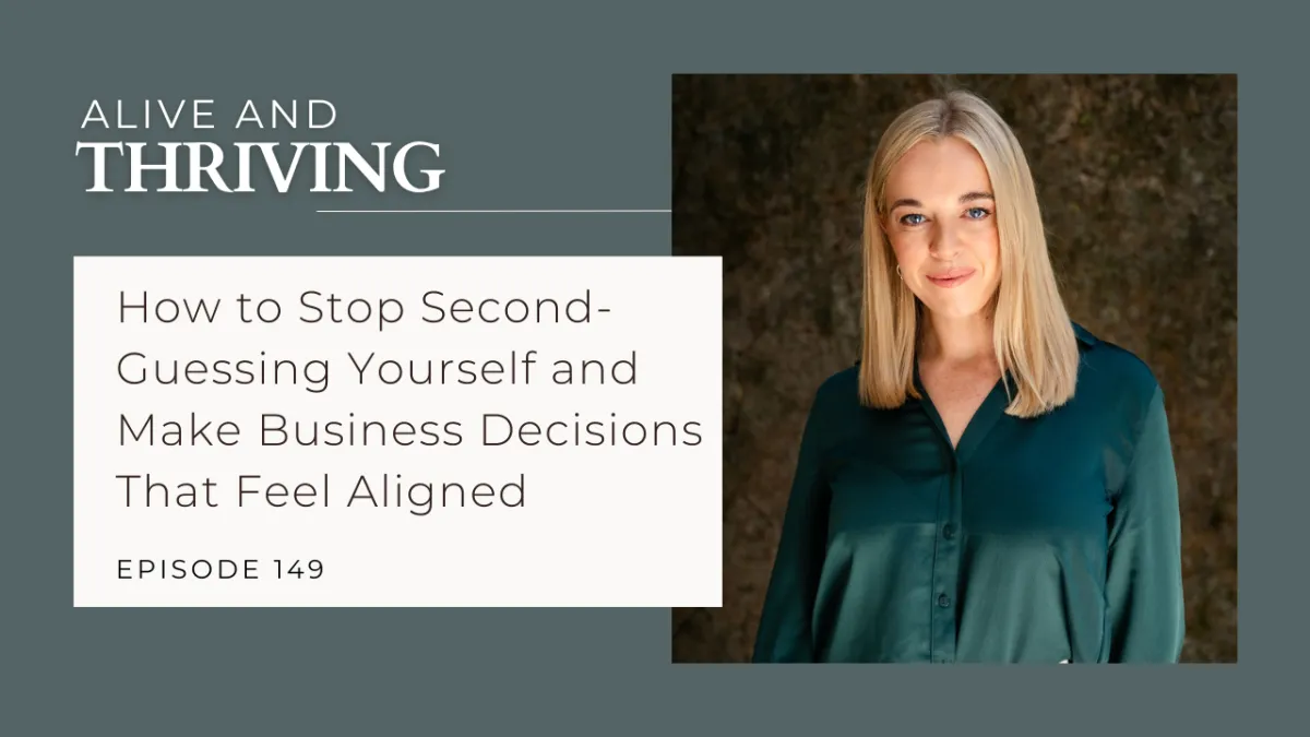 How to Stop Second-Guessing Yourself and Make Business Decisions That Feel Aligned