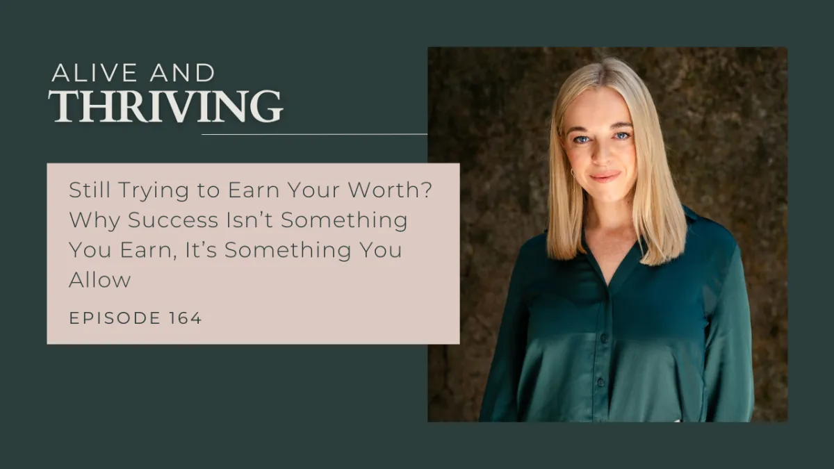 Still Trying to Earn Your Worth? Why Success Isn’t Something You Earn, It’s Something You Allow