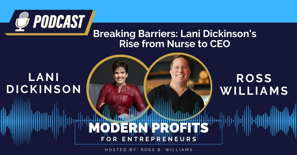 Ross B. Wiliams Interviews Lani Dickinson on the Modern Profits Podcast For Entrepreneurs